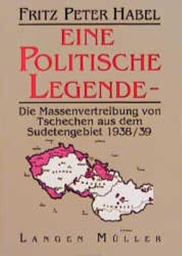 Beispielbild fr Eine Politische Legende Die Massenvertreibung von Tschechen aus dem Sudetengebiet 1938 / 39 zum Verkauf von O+M GmbH Militr- Antiquariat