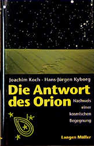 9783784425931: Die Antwort des Orion. Nachweis einer kosmischen Begegnung.