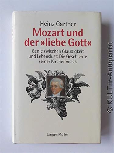 Imagen de archivo de Mozart und der "liebe Gott". Genie zwischen Glubigkeit u. Lebenslust: Die Geschichte seiner Kirchenmusik. a la venta por Antiquariat Kai Gro