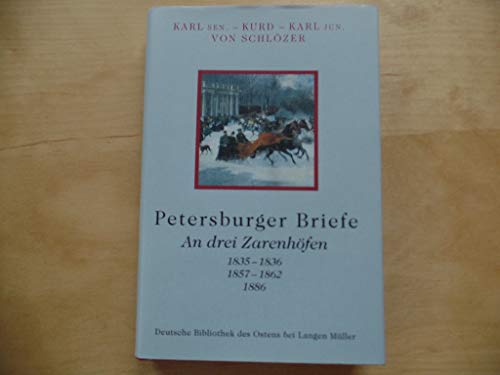 Stock image for Petersburger Briefe : an drei Zarenhfen, 1835 - 1836, 1857 - 1862, 1886. Deutsche Bibliothek des Ostens for sale by BBB-Internetbuchantiquariat