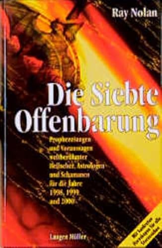 Die siebte Offenbarung - Prophezeiungen und Voraussagen weltberühmter Hellseher, Astrologen und S...