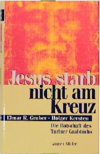 9783784426884: Jesus starb nicht am Kreuz. Die Botschaft des Turiner Grabtuches