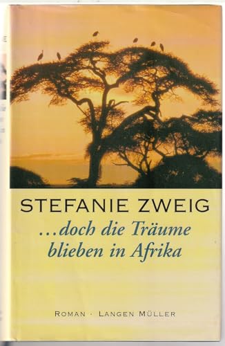 doch die Träume blieben in Afrika : Roman. - Zweig, Stefanie