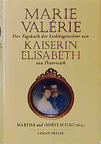 9783784427027: Marie Valerie Das Tagebuch Der Lieblingstochter, Kaiserin Elisabeth