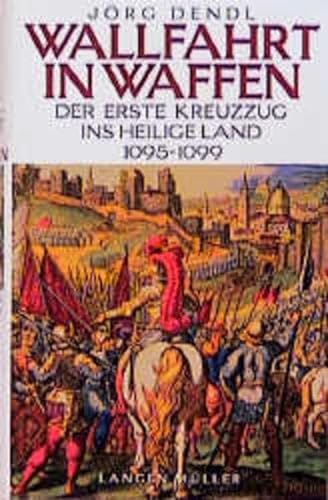 Beispielbild fr Wallfahrt in Waffen: Der erste Kreuzzug ins Heilige Land 1095-1099 zum Verkauf von Bernhard Kiewel Rare Books