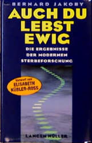 Stock image for Auch Du lebst ewig [Hardcover] Kübler-Ross, Elisabeth and Jakoby, Bernard for sale by tomsshop.eu