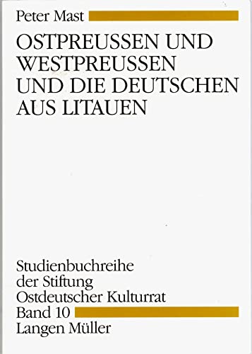 Ostpreußen und Westpreußen und die Deutschen aus Litauen - Auslandsdeutsche Mast, Peter.
