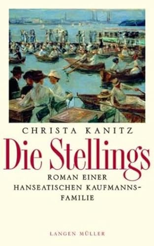 Die Stellings - Roman einer hanseatischen Kaufmanns-Familie