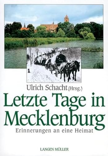Letzte Tage in Mecklenburg. Erinnerungen an die Heimat. (9783784428673) by Schacht, Ulrich