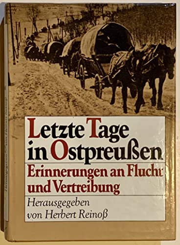 Letzte Tage in Ostpreußen: Erinnerungen an Flucht und Vertreibung