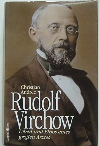 Rudolf Virchow. Leben und Ethos eines groÃŸen Arztes. (9783784428833) by Andree, Christian