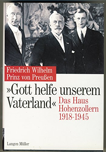 9783784429083: Gott helfe unserem Vaterland: Das Haus Hohenzollern 1918-1945