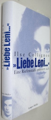 Liebe Leni.'. Eine Riefenstahl erinnert sich: Enthüllungen einer Riefenstahl - Collignon, Ilse