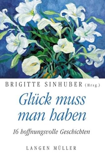 Stock image for Glck muss man haben. 16 hoffnungsvolle Geschichten for sale by DER COMICWURM - Ralf Heinig
