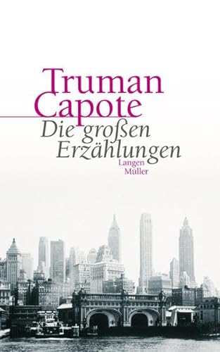 Die großen Erzählungen. [Dt. von Liselotte Fassbinder .] - Capote, Truman