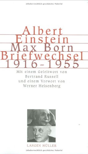 Briefwechsel 1916 - 1955. Mit einem Geleitwort von Bertrand Russell und einem Vorwort von Werner Heisenberg - Einstein, Albert und Max Born