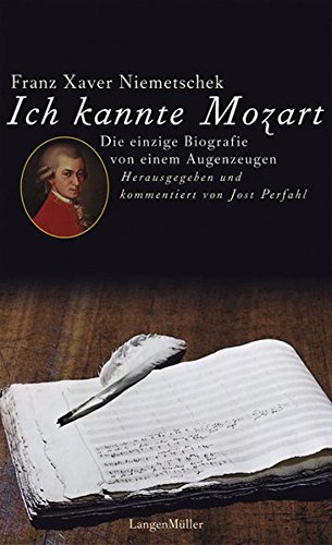 Ich kannte Mozart : die einzige Biografie von einem Augenzeugen - Niemetschek, Franz Xaver und Jost Perfahl