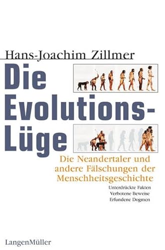 Beispielbild fr Die Evolutionslge. Die Neandertaler und andere Flschungen der Menschheitsgeschichte zum Verkauf von medimops