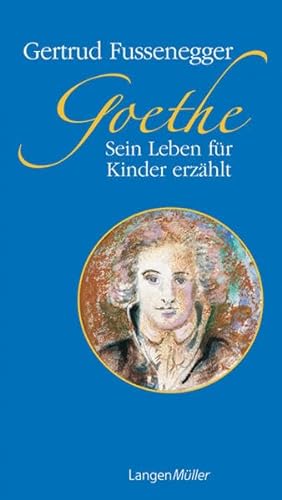 Goethe. Sein Leben fÃ¼r Kinder erzÃ¤hlt (9783784430386) by Fussenegger, Gertrud