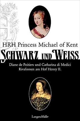 9783784430546: Schwarz und wei: Diane de Portiers und Catharina di Medici. Rivalinnen am Hof Heinrichs II