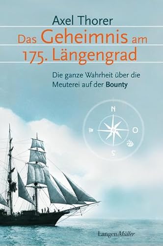 Das Geheimnis am 175. Längengrad. Die ganze Wahrheit über die Meuterei auf der Bounty.