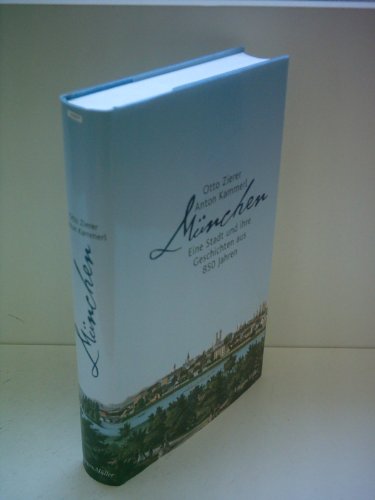 München. Eine Stadt und ihre Geschichten aus 850 Jahren. Mit 23 Schwarzweißabbildungen auf Tafeln. Umschlaggestaltung von Wolfgang Heinzel. - Zierer, Otto; Kammerl, Anton