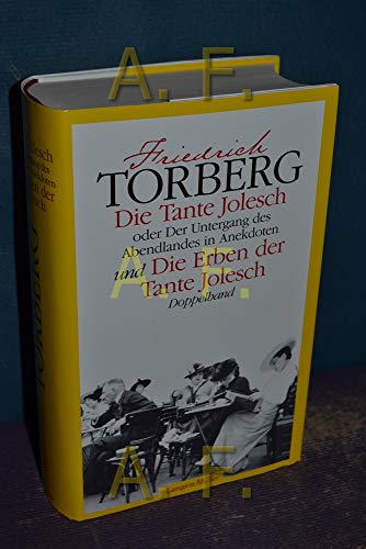 Die Tante Jolesch /Die Erben der Tante Jolesch: Oder der Untergang des Abendlandes in Anekdoten. Doppelband - Torberg, Friedrich