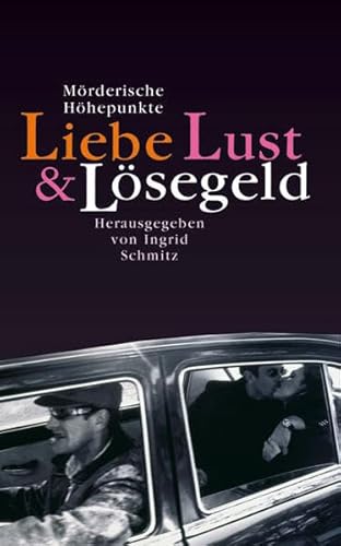 Stock image for Liebe, Lust und Lsegeld: Mrderische Hhepunkte for sale by medimops