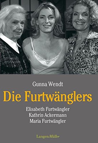 Beispielbild fr Die Furtwnglers: Elisabeth Furtwngler, Kathrin Ackermann, Maria Furtwngler zum Verkauf von medimops