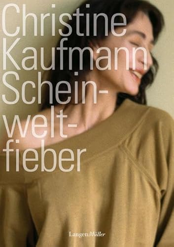 Scheinweltfieber; Biografie ; Deutsch; 140 Abb. - - Christine Kaufmann