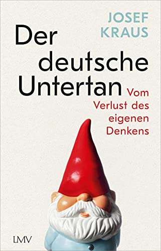 Stock image for Der deutsche Untertan: Vom Verlust des eigenen Denkens for sale by medimops