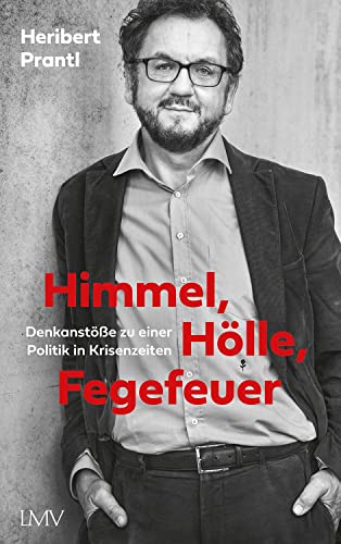 Stock image for Himmel, Hlle, Fegefeuer: Denkanste zu einer Politik in Krisenzeiten for sale by medimops