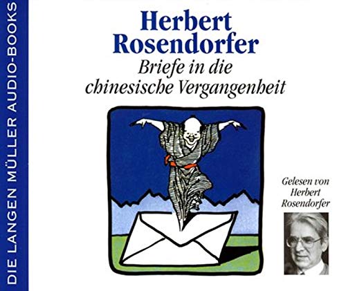 Briefe in die chinesische Vergangenheit. 4 CDs - Rosendorfer, Herbert