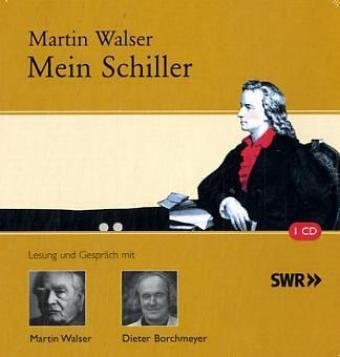 9783784440736: Mein Schiller. CD . Lesung und Gesprch mit Martin Walser und Dieter Borchmeyer;