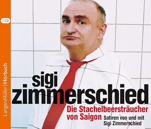 Die Stachelbeersträucher von Saigon CD - Sigi Zimmerschied