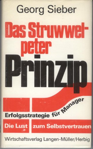 Stock image for Das Struwwel-Peter-Prinzip. Erfolgsstrategie fr Manager. Die Lust zum Selbstvertrauen for sale by Versandantiquariat Felix Mcke