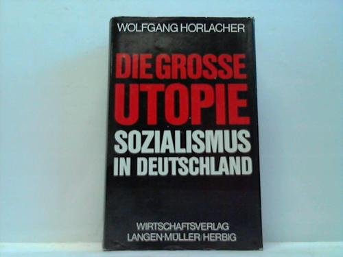 Die grosse Utopie: Sozialismus in Deutschland