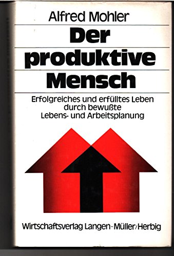 Beispielbild fr Der produktive Mensch: Erfolgreich im Berufs- und Privatleben zum Verkauf von Versandantiquariat Felix Mcke