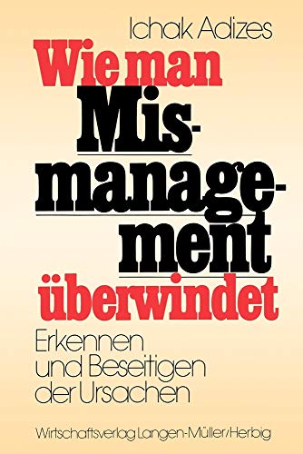 Stock image for Wie man Missmanagement berwindet. Erkennen und Beseitigen der Ursachen. for sale by GF Books, Inc.