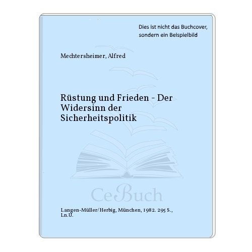 9783784470986: Rüstung und Frieden: Der Widersinn der Sicherheitspolitik (German Edition)