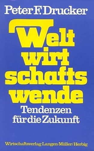 Weltwirtschaftswende. Tendenzen fÃ¼r die Zukunft. (9783784471358) by Drucker, Peter F.