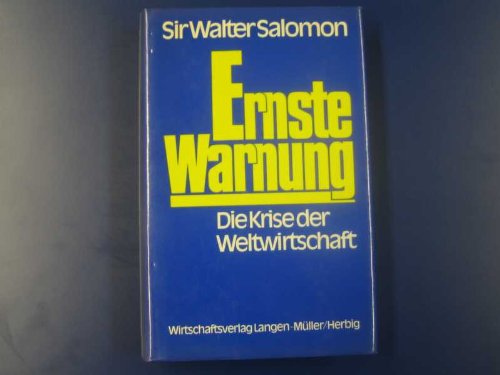 Ernste Warnung: Die Krise der Weltwirtschaft - Salomon, Walter