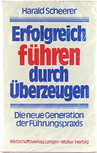 Stock image for Erfolgreich fhren durch berzeugen: Die neue Generation der Fhrungspraxis for sale by Versandantiquariat Felix Mcke