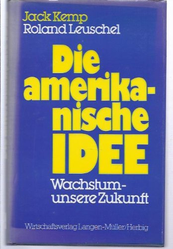 Stock image for Die amerikanische Idee. Wachstum for sale by Antiquariat  Angelika Hofmann