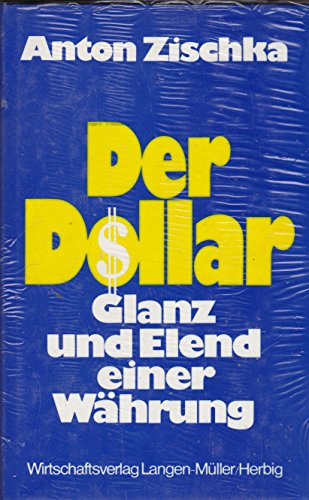 Stock image for Der Dollar - Glanz und Elend einer Whrung for sale by Versandantiquariat Felix Mcke