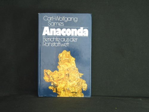 Beispielbild fr Anaconda : Berichte aus d. Rohstoffwelt zum Verkauf von alt-saarbrcker antiquariat g.w.melling