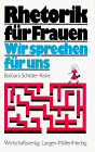 Beispielbild fr Rhetorik fr Frauen : wir sprechen fr uns. zum Verkauf von Antiquariat + Buchhandlung Bcher-Quell