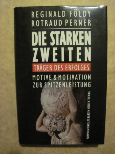 Die starken Zweiten. Träger des Erfolges. Motive und Motivation zur Spitzenleistung