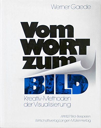 Beispielbild fr Vom Wort zum Bild: Kreativ-Methoden der Visualisierung [Gebundene Ausgabe] Bildmaterial Gestaltung Druck Ideensuche Marketing Vertrieb Sales Absatzmarketing Werbung Absatz Wirtschaft Vertreibsmanagement BWL systematisches Werkzeug zur kreativen Ideenfindung recycelte Werbung Werner Gaede (Autor) Gebrauchsgraphik Kreativitt Visualisierung Visuelle Kommunikation Anzeigenkampagnen Kreativtechniken Systematik Texter Konzeptioner Grafiker Illustratoren Geistesblitze Enzyklopdien kreativer Werbung Gestaltung Kreative Kommunikation Werbetexter Art Directoren Kampagnen Odnungsmuster Publizist Theaterwissenschaftler Germanist treffende Zitate Kreativarbeiten ins Gedchtnis eingraben Bildmaterial Gestaltung Druck Ideensuche Marketing Vertrieb Sales Absatzmarketing Werbung Absatz Wirtschaft Vertreibsmanagement BWL systematisches Werkzeug zur kreativen Ideenfindung recycelte Werbung In dem Buch  Vom Wort zum Bild" hat es der Autor Werner Gaede in beeindruckender Weise geschafft, dem Leser die ve zum Verkauf von BUCHSERVICE / ANTIQUARIAT Lars Lutzer