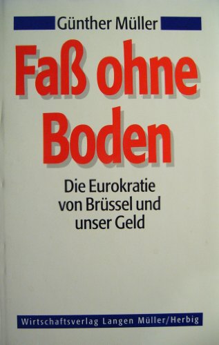 Beispielbild fr Fa ohne Boden - Die Eurokratie von Brssel und unser Geld zum Verkauf von Antiquariat Liber Antiqua